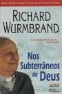 NOS SUBTERRÂNEOS DE DEUS - Richard Wurmbrand